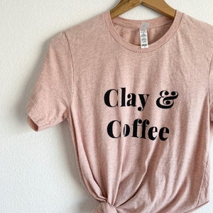 Clay & Coffee Tee, Polymer Clay Maker T-shirt, Clay T-Shirt, Pottery Shirt | Ceramics and pottery | Clay gift, clay tees