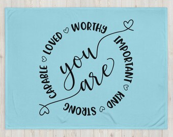 You are Capable, Loved, Worthy, Important, Kind & Strong! Inspiration quote to encourage that special woman in your life! Throw Blanket Blue