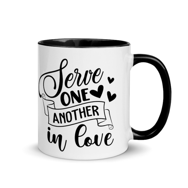 Coffee Mug W/ Color ~ Serve One Another ~ Christian gifts for women Inspirational quote ~ great gift for that special person in your life