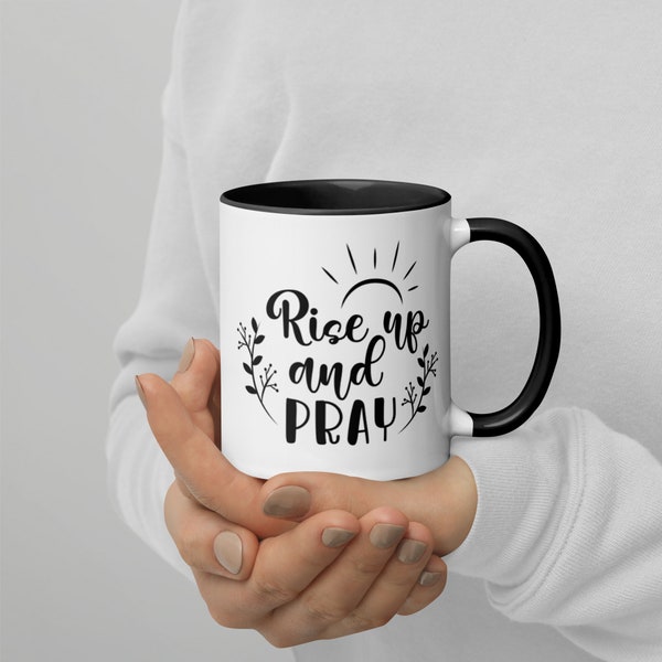 Rise up and Pray ~ Beautiful Mug with Color Inside! Christian reminder to enjoy your coffee and begin your day the best way possible. PRAY