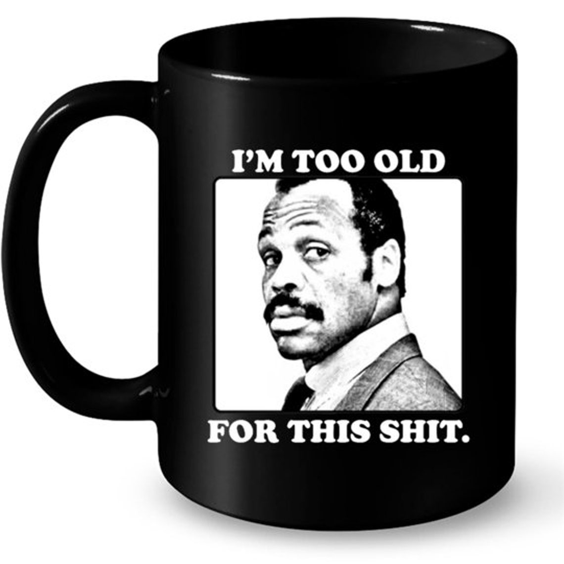 I'm Too Old For This Shit Mug | Etsy