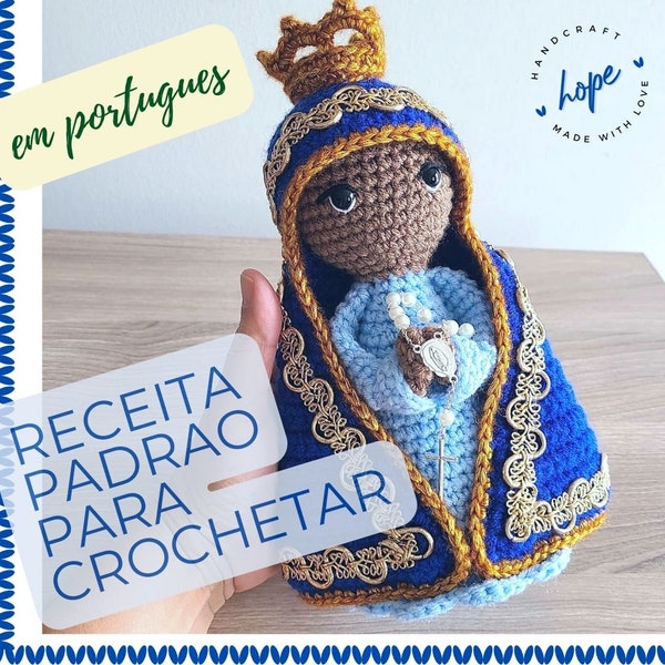 RECEITA PADRAO para crochetar = Nossa Senhora Aparecida Amigurumi Croche Portugues BRAZIL