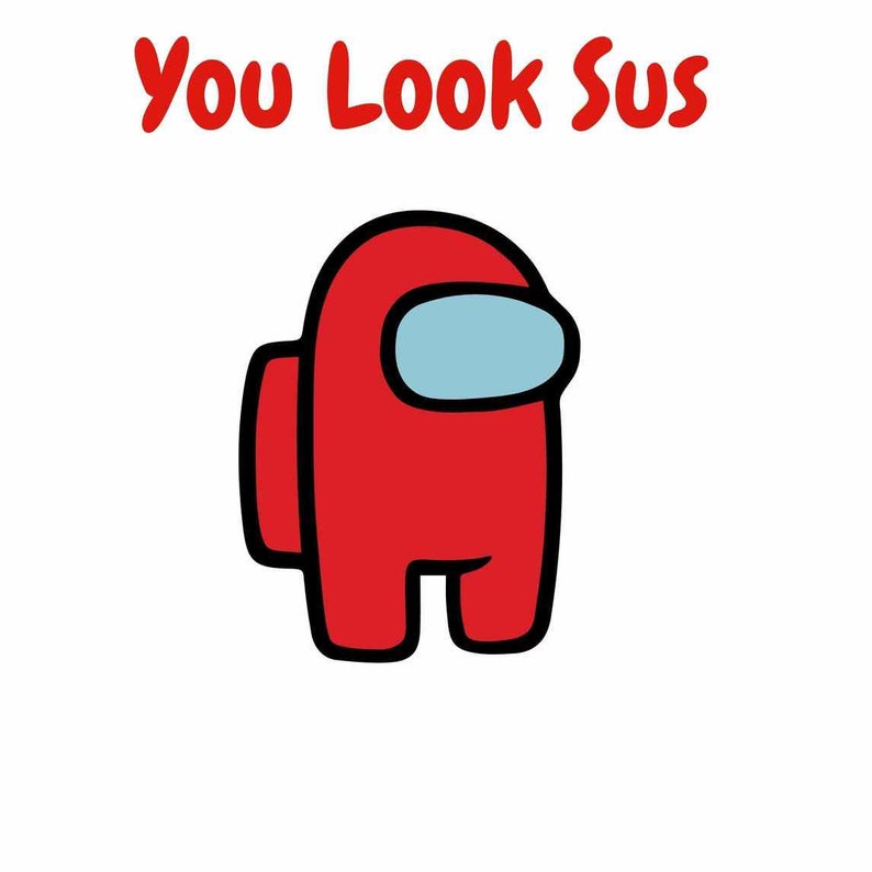 You Look Sus Svg,Among Us Svg Digital Download Amoung Us Svg