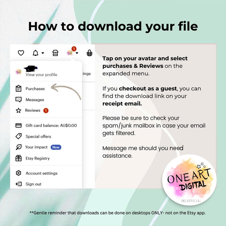 May include: A screenshot showing instructions on how to download a file from Etsy. The text includes steps to find purchases and reviews, and to check the spam folder. A logo for One Art Digital is in the bottom right corner.