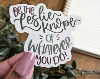 Leslie Knope Parks and Rec Sticker Inspirational Sticker for positivity vinyl sticker for planer sticker laptop affirmation sticker
