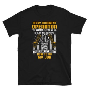 How To Do My Job I Heavy Equipment Operator T-Shirt