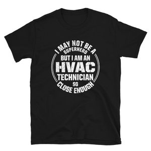 Not a Superhero I am an HVAC Technician T-Shirt