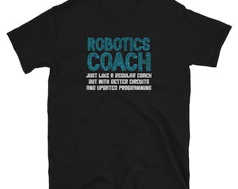 Better Circuits and Updated Programming Robotics Coach Short-Sleeve Unisex T-Shirt