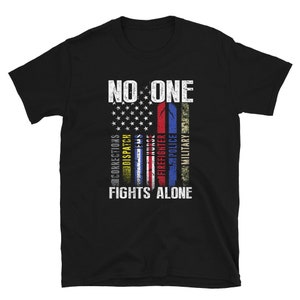 US Flag No One Fights Alone First Responder Unisex T-Shirt