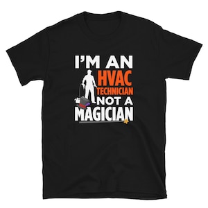 I&#39;m an HVAC Technician not a Magician T-Shirt