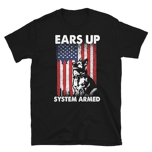 German Shepherd Ears Up System Armed K9 Policedog T-Shirt