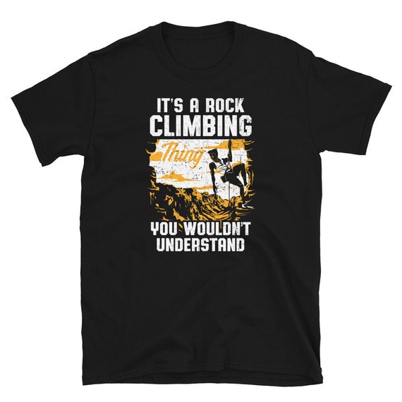Its a Rock Climbing Thing Shirt You Wouldnt Understand Unisex Sweatshirt Its a Rock Climbing Thing Shirt You Wouldnt Understand Unisex Sweatshirt