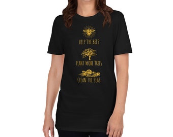 Help Bees I Plant More Trees I Clean The Seas T-Shirt