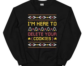 Ugly Christmas Sweater Coder Gift Funny Programmer and Coder Sweatshirt Here To Delete your Cookies