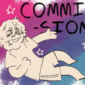 Peut inclure: Illustration de style dessin animé avec le mot "COMMISSIONS" en noir. Le fond est un mélange de rose, de violet et de bleu. L'image présente un personnage de dessin animé et des étoiles.