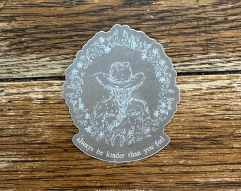 Always Be Kinder Than You Feel Cowgirl Sticker