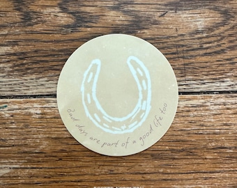 Bad Days Are Part of a Good Life Too Horseshoe Sticker