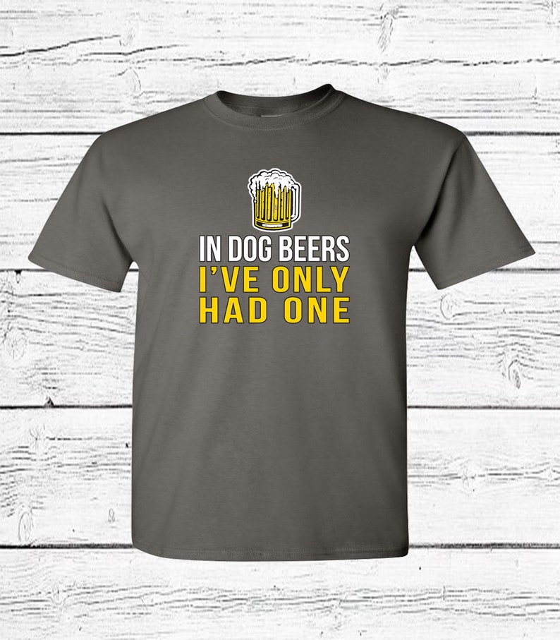 Unisex Adult Tees Assorted Colors In Dog Years I/'ve Only Had One Funny T-Shirt