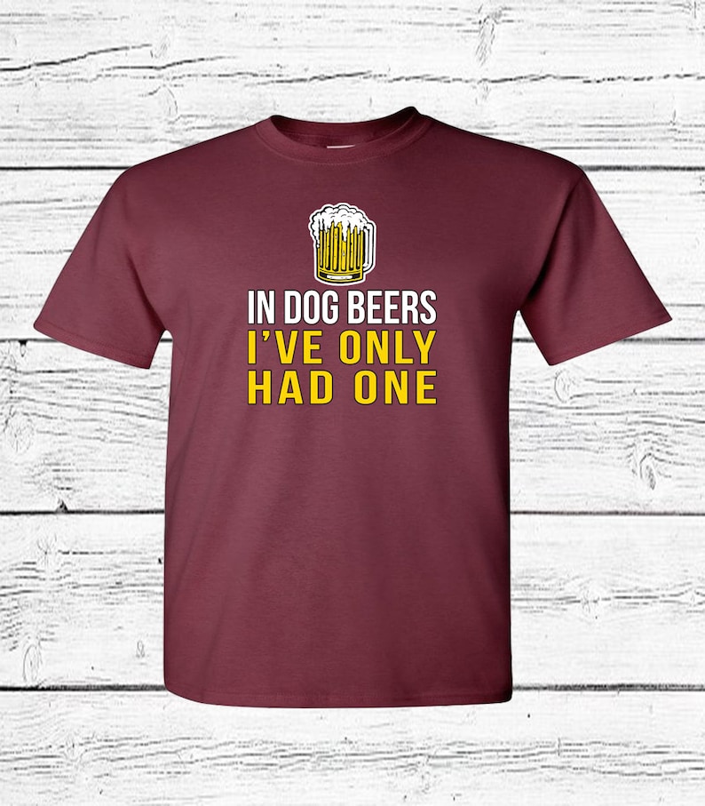 Unisex Adult Tees Assorted Colors In Dog Years I/'ve Only Had One Funny T-Shirt
