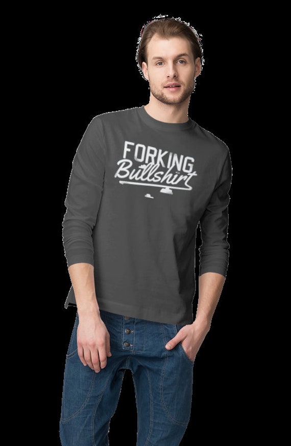 Forking Bullshirt Long Sleeve T-shirt 