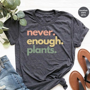 Plant Shirt, Plant Lover Gift, Plant Lover Shirt, Gardening Shirt, Plant T Shirt, Never Enough Plants Shirt, Gardening Gift