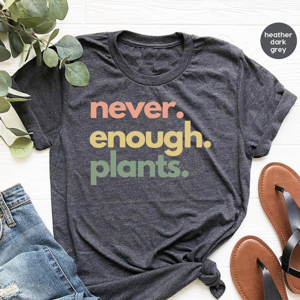 Camisa de plantas, regalo amante de las plantas, camisa amante de las plantas, camisa de jardinería, camiseta de plantas, camisa de plantas nunca suficientes, regalo de jardinería
