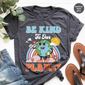 Earth Day Shirts, Planet T-Shirt, Graphic Tees for Women, Be Kind To Our Planet T-Shirt, Environmental Gifts, Climate Change Sweatshirt