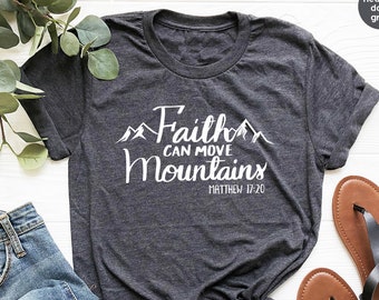 Faith T Shirt, Christian T-Shirt, Grace Shirt, Prayer Shirts, Religious T Shirt, Nature Lover Shirt, Faith Can Move Mountains Shirt