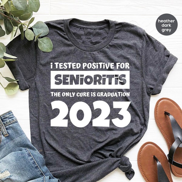 Funny Senior Shirt, Graduation Shirt, I Tested Positive For Senioritis The Only Cure Is Graduation 2022, Graduate Shirts, Grad T-Shirt