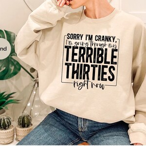 Funny Sarcastic Sweatshirt for 30th Birthday Women, Gifts for Her, Sorry I'm Cranky I'm Going Through My Terrible Thirties Right Now Hoodies