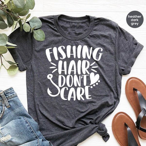 Fishing T Shirt, Fisherman Shirt, Fishing Hair Don't Care Tee, Funny Fishing Shirt, Boat Relaxing Shirt, Fishing TShirt