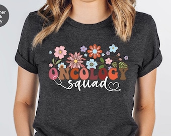 Oncology Squad Shirt, Oncology Nurse shirt, Oncology Team Shirt, Wildflowers Cancer Nurse Shirt, Medical Oncology Shirt, Nursing School Tee