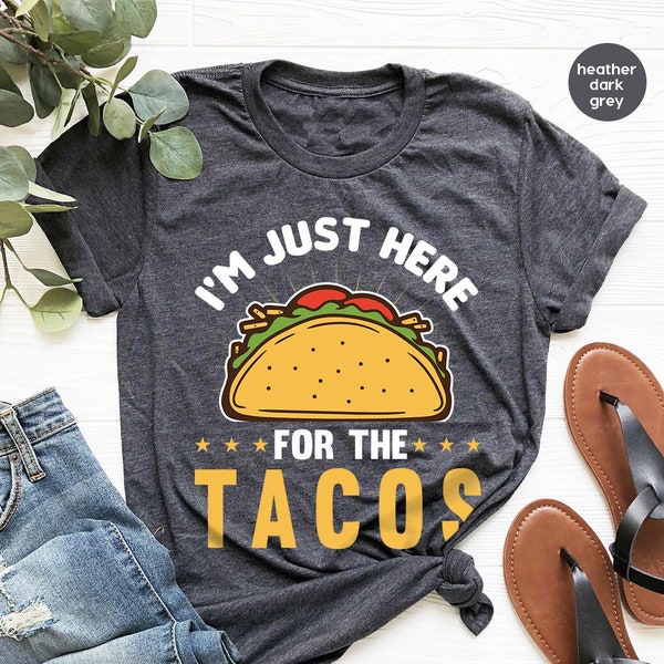 I'm Just Here for the Tacos T Shirt, Funny Taco Graphic Crewneck Shirts, Taco Gifts for Mexican, Taco Birthday Party Shirts for Foodie