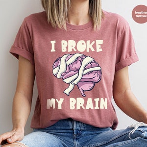 Brain Injury T-Shirt, Awareness Gift, Brain Surgery Crewneck Sweatshirt, Neurosurgery Shirt, Funny Shirt, Head Trauma Tee, Gift for Her