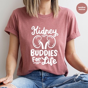 Kidney Disease T-Shirt, Kidney Donor Gifts, Kidney Donation Shirts, Funny Dialysis Nurse Vneck Tshirt, Kidney Buddies for Life T Shirt