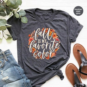 Fall Is My Favorite Color Shirt, Fall Shirt, Halloween Shirt, Autumn Shirt, Gift For Women, Floral Shirt, Shirts With Sayings