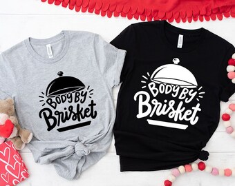 Body by Brisket Shirt, Funny BBQ T-Shirt, BBQ Lover T-Shirt, Grill Shirt, BBQ Party Shirt, Bbq Birthday Shirt, Bbq Graphic Tee,