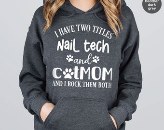 Nail Tech Long Sleeve Shirt, Funny Cat Mom Sweatshirt, Nail Tech Gift, Gifts for Cat Mom, Nail Technician Hoodie, Funny Saying Cat Mama Tees