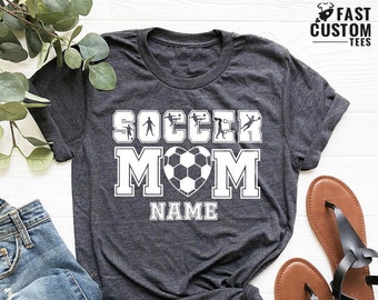 Custom Soccer Mom Shirt, Custom Name Soccer Tee, Mothers Day Shirt, Soccer Mom Team Tee, Soccer Gift for Mom, Game Day Tee, Sports Mom Gifts