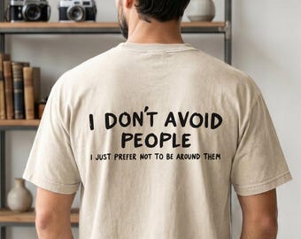 Comfort Colors® T-shirt met opdruk "Ik vermijd mensen niet" op de achterkant, grappige kleding voor introverte mensen, sarcastisch T-shirt voor asociale mensen