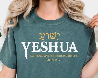 Comfort Colors® Yeshua Christian Shirt, Hebrew Name of Jesus Shirt, John 14:6 Bible Verse Tee, Faith Scripture Tee, Believers, Christian Tee