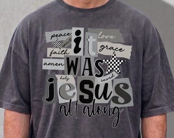 Comfort Colors® It Was Jesus All Along Shirt, Y2K Christian Streetwear Tee, Vintage Christian Teen Tshirt, Faith Quote Religious Youth Shirt