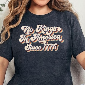 Retro No Kings In America Since 1776 Shirt, 70s Style Activist Shirt, Bold Groovy Social Justice Shirt, Equality Groovy Graphic Tee