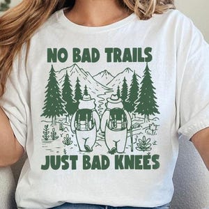 Funny Hiking Shirt, No Bad Trails Just Bad Knees Shirt, Nature Lover Shirt, Trekking Shirt, Camping Shirt, Vacation Shirt, Adventure Shirt