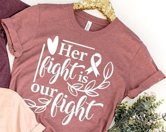 Cancer Support Shirt, Her Fight Is Our Fight Shirt, Motivational T Shirt, Cancer Awareness T Shirt, Cancer Ribbon Tee,Breast Cancer Shirt