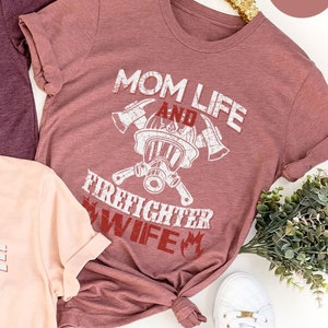 Firefighter Wife Shirt, Firemen Mom Life T Shirt, Wife Of Firefighter TShirt, Fireman Mama T-Shirt, Firefighter Wife Tank Top