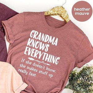 Funny Grandma Shirt, Gigi T Shirt, Nana TShirt, Gift For Grandmother, Grandparent Gifts, Grandma Knows Everything Tee, Grumpa Gift