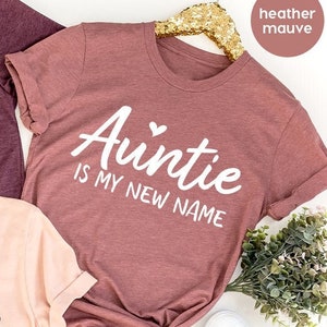 Aunt TShirt, Auntie Gift, Best Aunt Shirt, New Auntie Gift, Cool Aunts Shirt, Gift For Sister, Auntie Is My New Name Shirt, Aunt Tee
