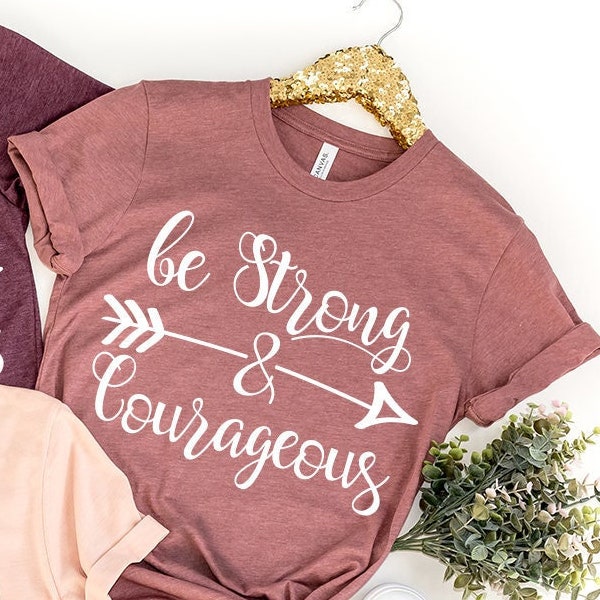 Christians T Shirt,  Religious Shirt, Joshua 19 Shirt, Bible Verse T-Shirt, Shirt For Christian Women, Be Strong And Courageous  Shirt