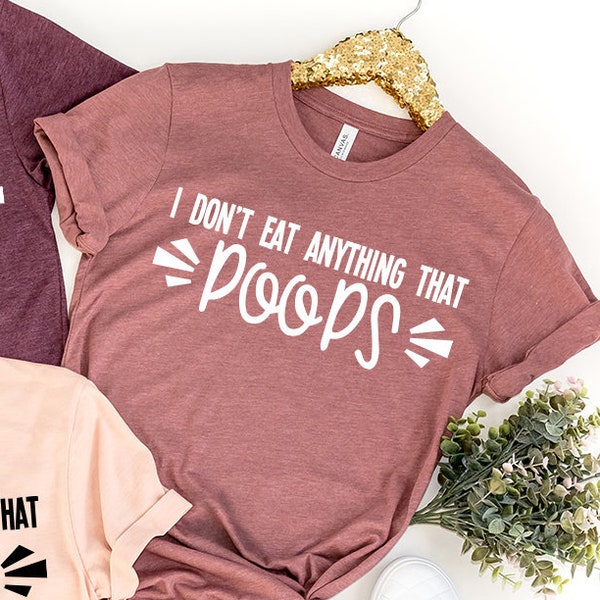 Vegan Shirt, Vegan Gift, Vegan Tshirt, Animal Lover Gift, Vegetarian Shirt, I Don't Eat Anything That Poops, Vegetarian T-Shirt, Save Animal